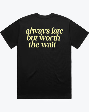 WORTH THE WAIT TEE