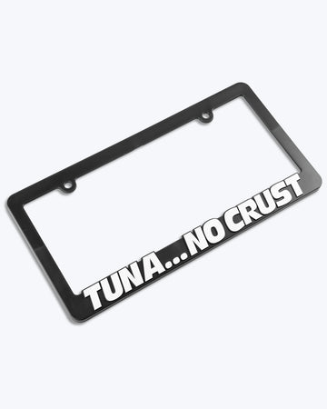 TUNA NO CRUST LICENSE PLATE FRAME